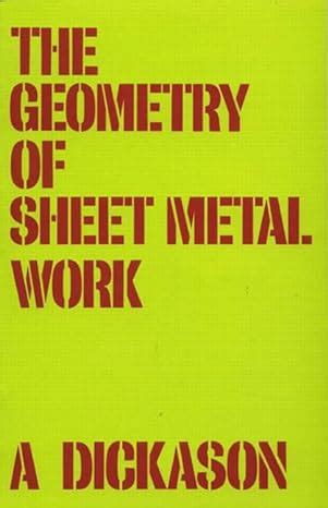 geometry of sheet metal work|The Geometry of Sheet Metal Work by A. Dickason.